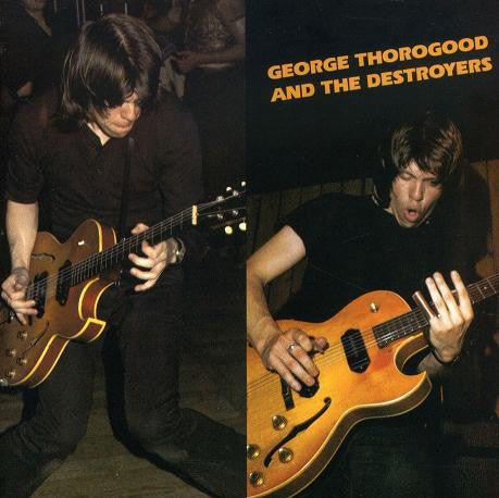 George Thorogood & The Destroyers : George Thorogood And The Destroyers (CD, Album, RE)