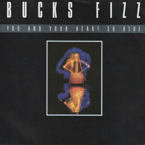 Bucks Fizz : You And Your Heart So Blue (7", Single)