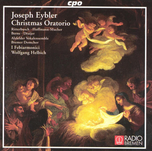 Joseph Leopold Eybler – Sabine Ritterbusch · Waltraud Hoffmann-Mucher · Harry Van Berne · Jelle Draijer · Alsfelder Vokalensemble · Bremer Domchor · I Febiarmonici · Wolfgang Helbich : Christmas Oratorio (CD, Album)