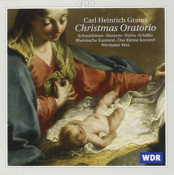 Carl Heinrich Graun − Ingrid Schmithüsen • Klaus Mertens • Lena Susanne Norin • Markus Schäfer (5) • Rheinische Kantorei • Das Kleine Konzert • Hermann Max : Christmas Oratorio (CD, Album)