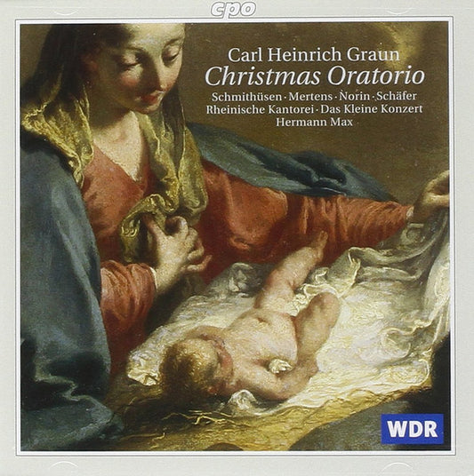 Carl Heinrich Graun − Ingrid Schmithüsen • Klaus Mertens • Lena Susanne Norin • Markus Schäfer (5) • Rheinische Kantorei • Das Kleine Konzert • Hermann Max : Christmas Oratorio (CD, Album)