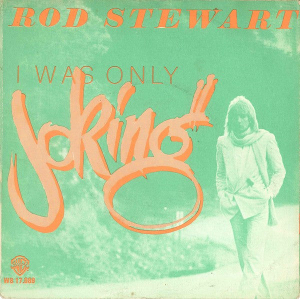 Rod Stewart : Hot Legs / I Was Only Joking (7", Single)