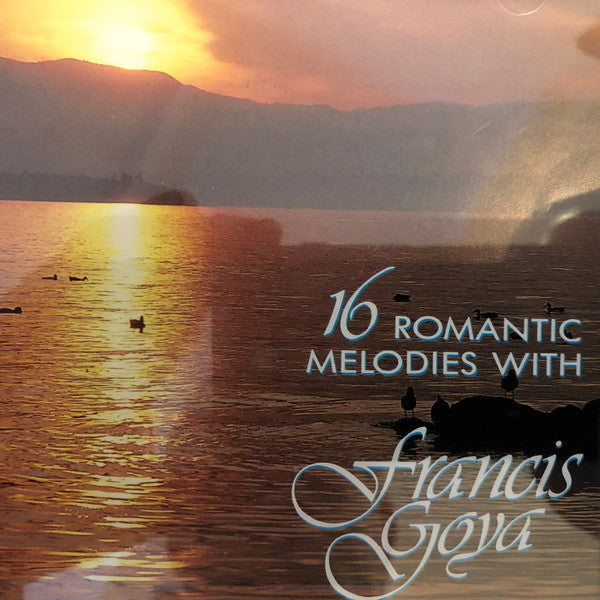 Francis Goya : 16 Romantic Melodies With Francis Goya (CD, Album)