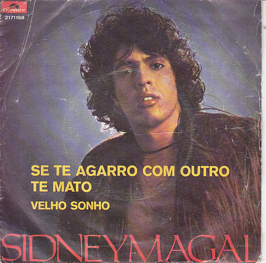 Sidney Magal : Se Te Agarro Com Outro Te Mato / Velho Sonho (7", Single)