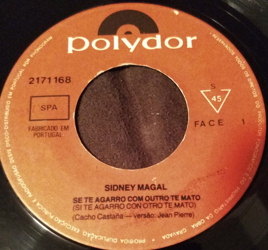 Sidney Magal : Se Te Agarro Com Outro Te Mato / Velho Sonho (7", Single)