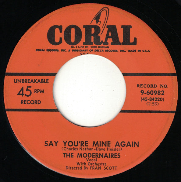 The Modernaires : Say You're Mine Again b/w He Who Has Love (7", Single, Mono)