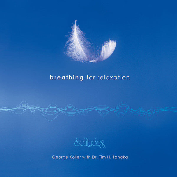 George Koller With Tim H. Tanaka : Breathing For Relaxation (CD, Album)