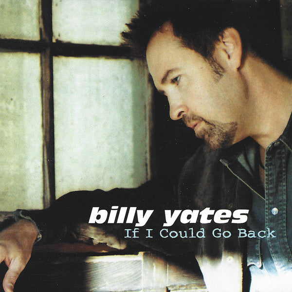 Billy Yates : If I Could Go Back (CD, Album)