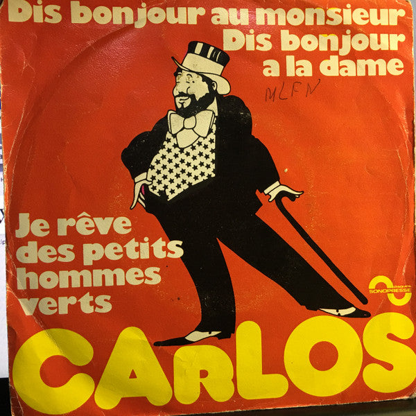 Carlos (3) : Dis Bonjour Au Monsieur Dis Bonjour A La Dame • Je Rêve Des Petits Hommes Verts (7", Single)