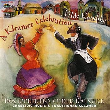 Vilde Katshke : A Klezmer Celebration (CD)