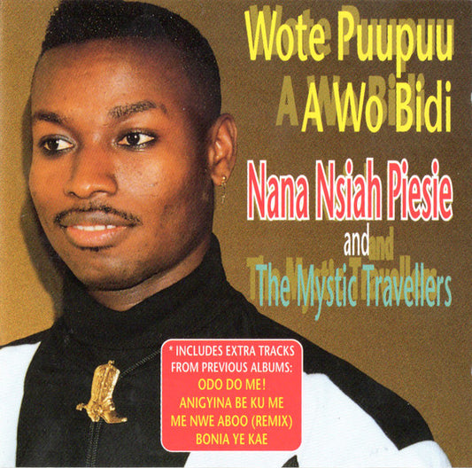 Nana Nsiah Piesie And The Mystic Travellers : Wote Puupuu A Wo Bidi (CD, Comp)