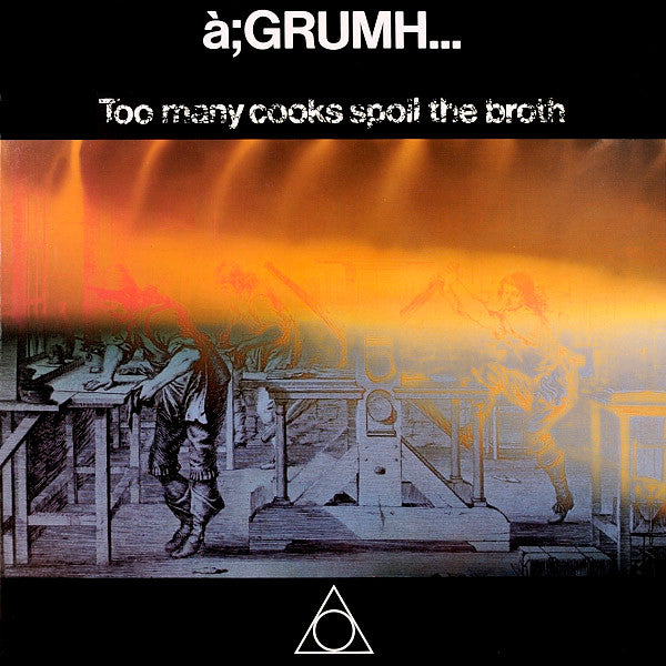 à;GRUMH... : Too Many Cooks Spoil The Broth (12")