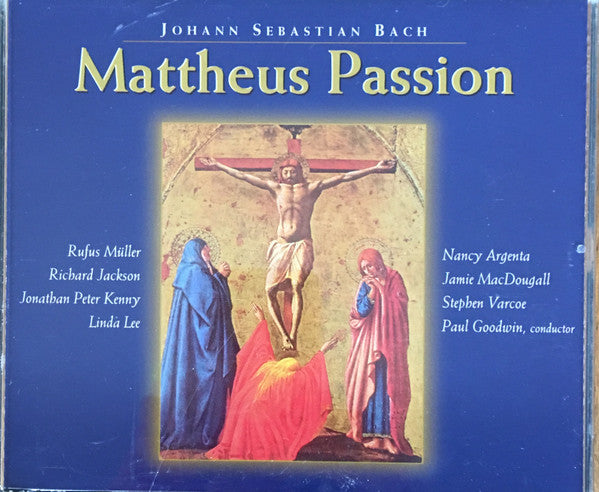 Johann Sebastian Bach - Rufus Müller, Richard Jackson (8), Jonathan Peter Kenny, Lynda Lee (2), Nancy Argenta, Jamie MacDougall, Stephen Varcoe, Paul Goodwin (2) : Mattheus Passion (2xCD, Album, RE)