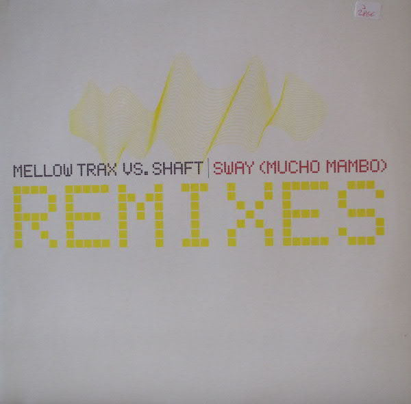Mellow Trax vs. Shaft : Sway (Mucho Mambo) Remixes (12")