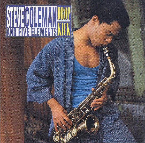 Steve Coleman And Five Elements : Drop Kick (CD, Album)