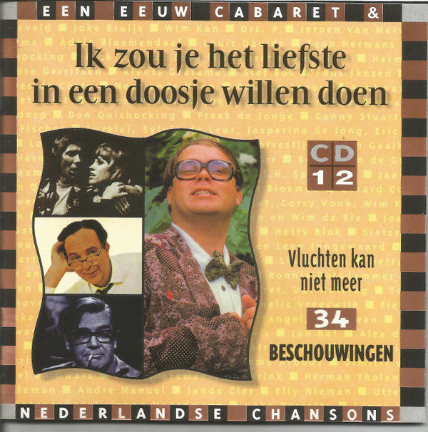 Various : Ik Zou Je Het Liefste In Een Doosje Willen Doen (Een Eeuw Cabaret & Nederlandse Chansons) (21xCD, Comp + Box)
