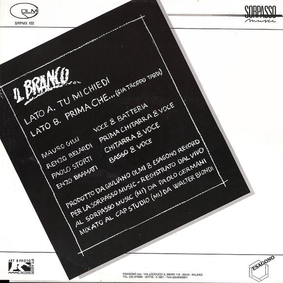 Il Branco : Tu Mi Chiedi / Prima Che... (Sia Troppo Tardi) (12")