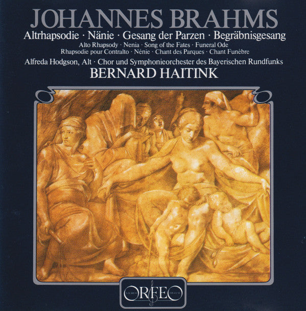 Johannes Brahms, Bernard Haitink, Alfreda Hodgson, Chor Des Bayerischen Rundfunks Und Symphonie-Orchester Des Bayerischen Rundfunks : Altrhapsodie - Naenie - Gesang Der Parzen - Begräbnisgesang (CD, RE)