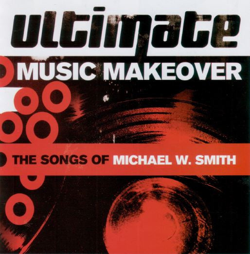 Various : Ultimate Music Makeover: The Songs Of Michael W. Smith (CD, Album)