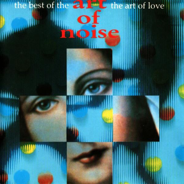 The Art Of Noise : The Best Of The Art Of Noise - The Art Of Love (CD, Comp, P/Mixed)