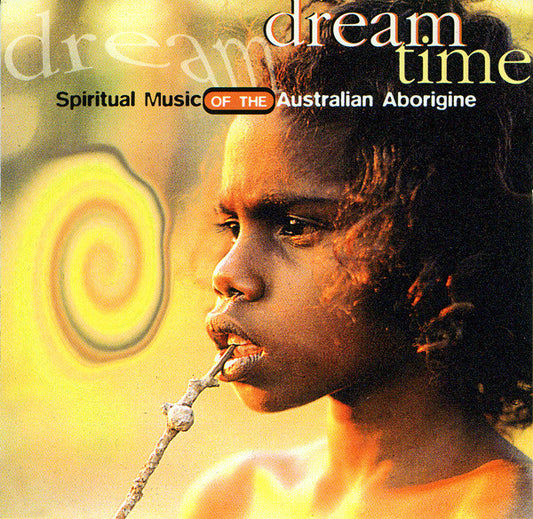 Dream Time (2) : Spiritual Music Of The Australian Aborigine (CD, Album)