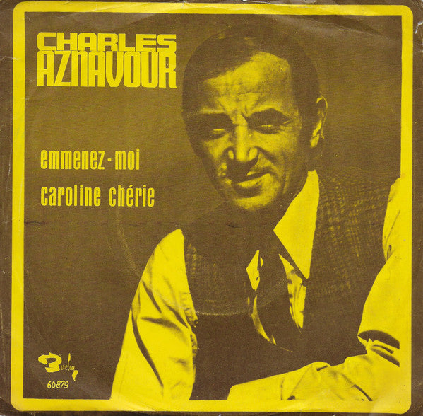 Charles Aznavour : Emmenez-Moi / Caroline Chérie (7", Single)
