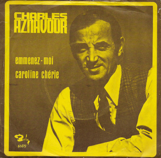 Charles Aznavour : Emmenez-Moi / Caroline Chérie (7", Single)