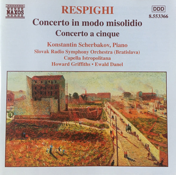 Ottorino Respighi, Konstantin Scherbakov, Slovak Radio Symphony Orchestra, Capella Istropolitana, Howard Griffiths, Ewald Danel : Concerto In Modo Misolidio • Concerto A Cinque (CD, Album)