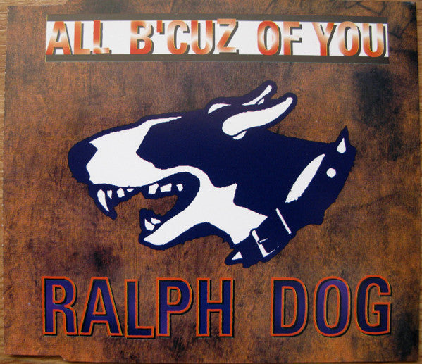 Ralph Dog : All B'Cuz Of You (CD, Maxi)