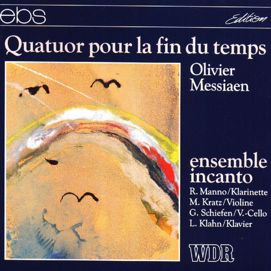 Olivier Messiaen - ensemble incanto, Ralph Manno, Marietta Kratz, Guido Schiefen, Liese Klahn : Quatuor Pour La Fin Du Temps (CD, Album)