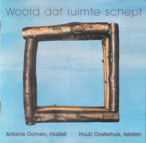 Huub Oosterhuis, Antoine Oomen : Woord Dat Ruimte Schept (CD)