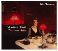 Maurice Ravel, Ernest Chausson - Trio Chausson : Trios Avec Piano (CD, Album)