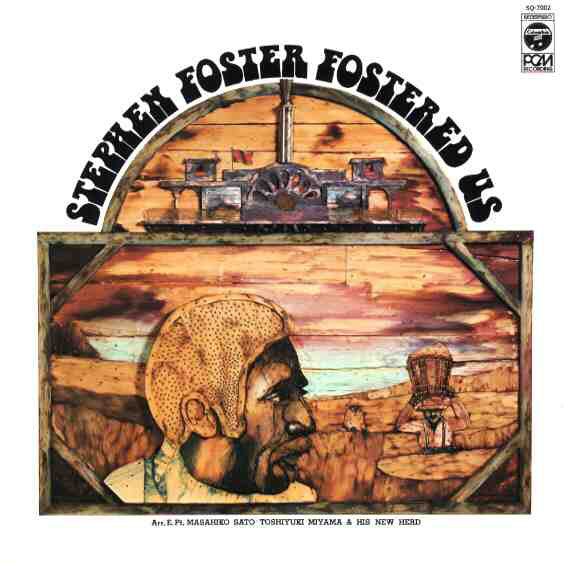 Masahiko Satoh, Toshiyuki Miyama & The New Herd : Stephen Foster Fostered Us (LP, Album)