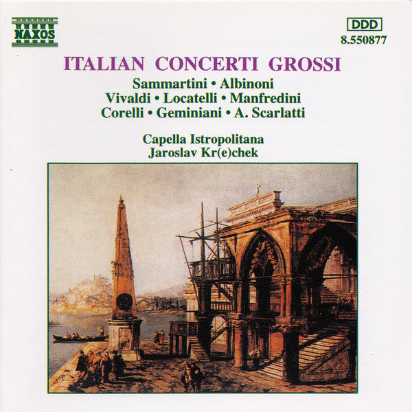 Sammartini*, Albinoni*, Vivaldi*, Locatelli*, Manfredini*, Corelli*, Geminiani*, Scarlatti*, Capella Istropolitana, Jaroslave Kr(e)chek* : Italian Concerti Grossi (CD, Koc)