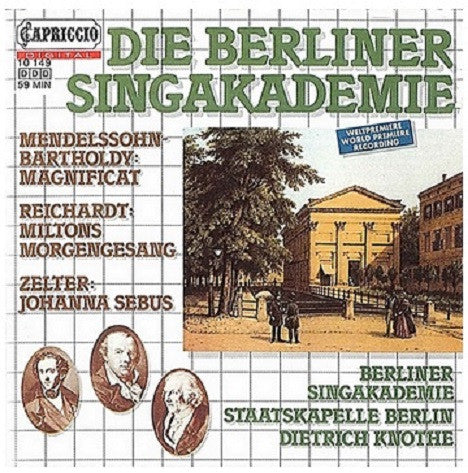Johann Friedrich Reichardt, Carl Friedrich Zelter, Felix Mendelssohn-Bartholdy - Berliner Singakademie : Miltons Morgengesang / Johanna Sebus / Magnificat (CD)