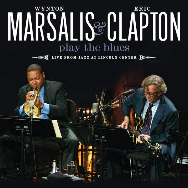 Wynton Marsalis & Eric Clapton : Play The Blues - Live From Jazz At Lincoln Center (CD, Album)