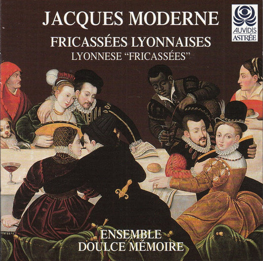 Jacques Moderne - Doulce Mémoire : Fricassées Lyonnaises = Lyonnese "Fricassées" (CD, Album, RE)