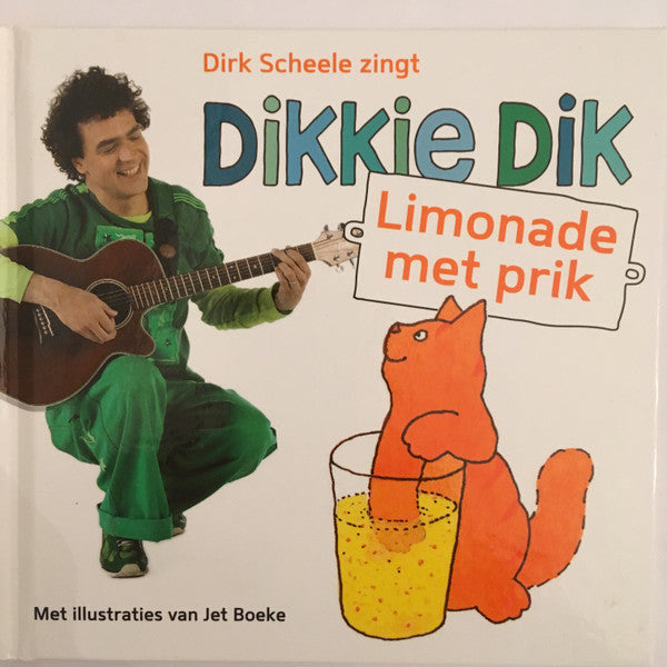 Dirk Scheele : Zingt Dikkie Dik - Limonade Met Prik (CD, Album)