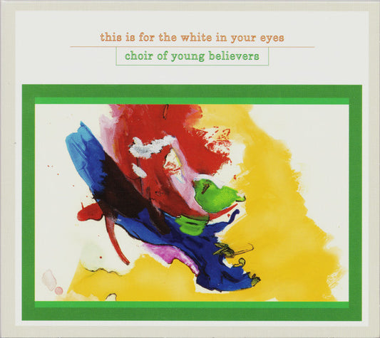 Choir Of Young Believers : This Is For The White In Your Eyes (CD, Album, RE, RP)