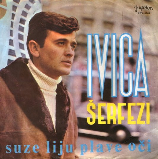 Ivica Šerfezi : Suze Liju Plave Oči (7", EP)