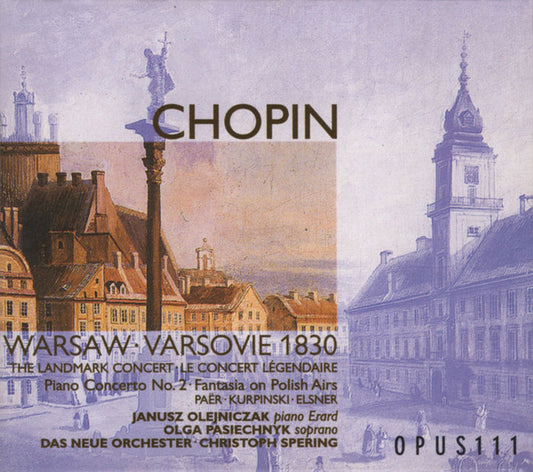 Frédéric Chopin, Ferdinando Paer, Karol Kurpiński, Józef Elsner - Janusz Olejniczak, Olga Pasichnyk, Das Neue Orchester, Christoph Spering : The 1930 Warsaw Concert - Piano Concerto No. 2, Fantasia On Polish Airs (CD, Album, Sli)