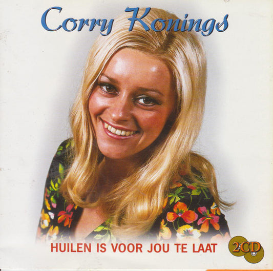 Corry Konings : Huilen Is Voor Jou Te Laat (2xCD, Comp, RE)