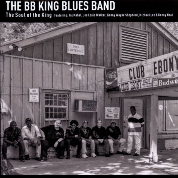 The BB King Blues Band Featuring: Taj Mahal, Joe Louis Walker, Kenny Wayne Shepherd, Michael Lee (28) & Kenny Neal : The Soul Of The King (CD, Album)