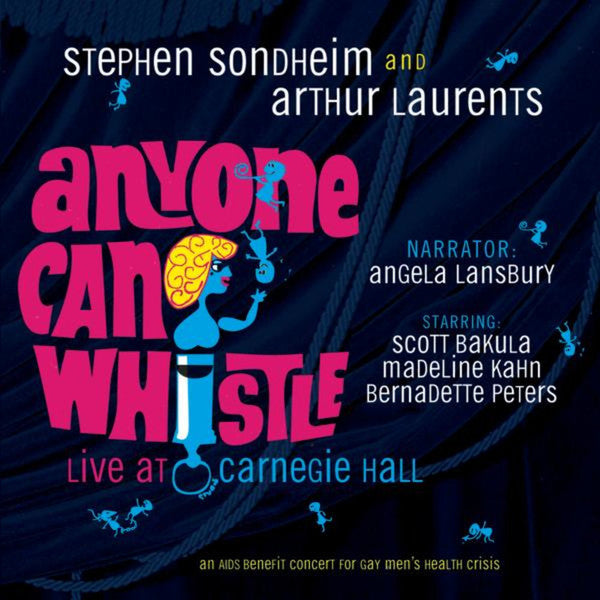Stephen Sondheim, Arthur Laurents, Angela Lansbury, Scott Bakula, Madeline Kahn, Bernadette Peters : Anyone Can Whistle (Live At Carnegie Hall) (CD, Album)
