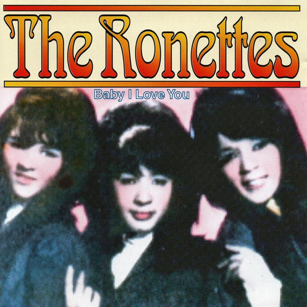 The Ronettes : Baby I Love You (CD, Comp)