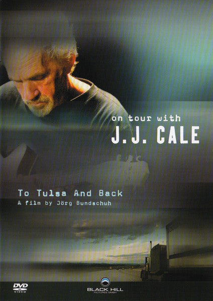 J.J. Cale : To Tulsa And Back: On Tour With J.J. Cale (DVD-V)