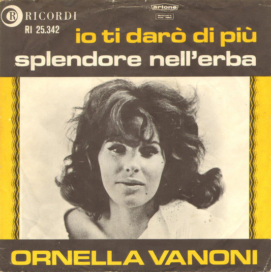 Ornella Vanoni : Io Ti Darò Di Più / Splendore Nell'Erba (7")