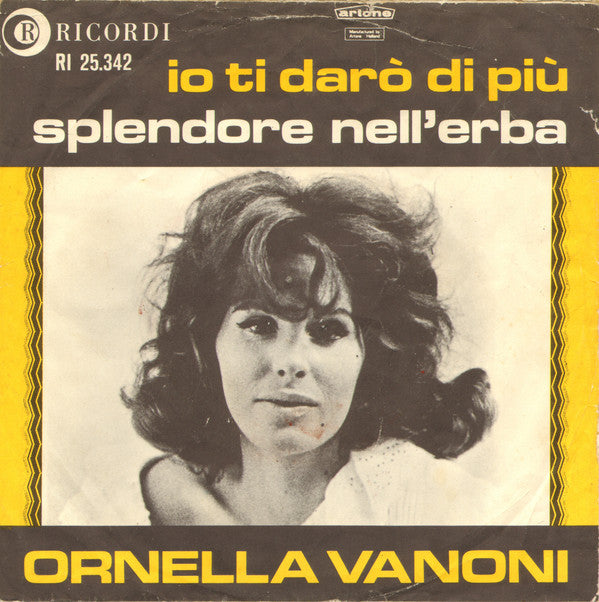 Ornella Vanoni : Io Ti Darò Di Più / Splendore Nell'Erba (7")