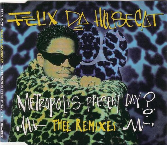 Felix Da Housecat : Metropolis Present Day ? Thee Remixes (CD, Maxi)