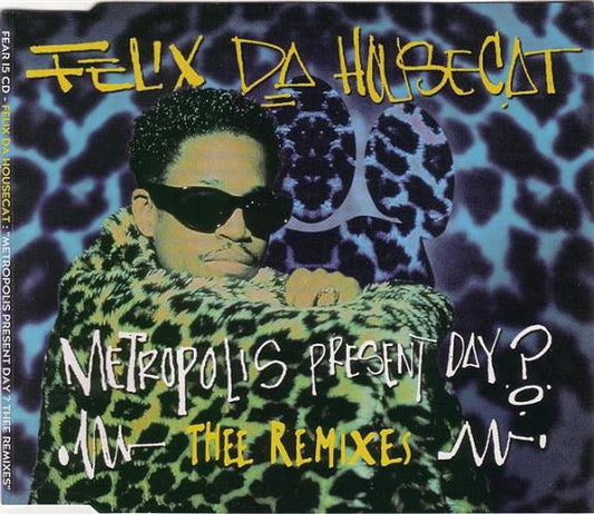 Felix Da Housecat : Metropolis Present Day ? Thee Remixes (CD, Maxi)